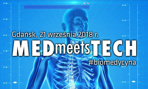 MEDmeetsTECH #6, biomedycyna – już niedługo w Gdańsku!
