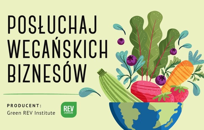 „Posłuchaj Wegańskich Biznesów” – czy rewolucja w branży żywnościowej w Polsce jest możliwa