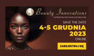 Ostatnie chwile rejestracji – Konferencja dla branży kosmetycznej –  Beauty Innovations 4-5