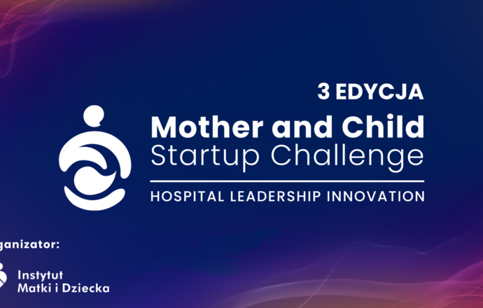 Rusza III edycja Mother and Child Startup Challenge – międzynarodowego konkursu Instytutu M