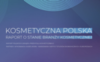 Nowy raport o stanie branży kosmetycznej w Polsce