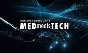 18. edycja MEDmeetsTECH z rozbudowanym programem – sztuczna inteligencja, urządzenia medycz