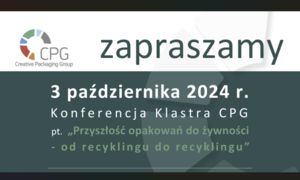 „Przyszłość opakowań do żywności – od recyklingu do recyklingu”, czyli Konferencja Klastra 