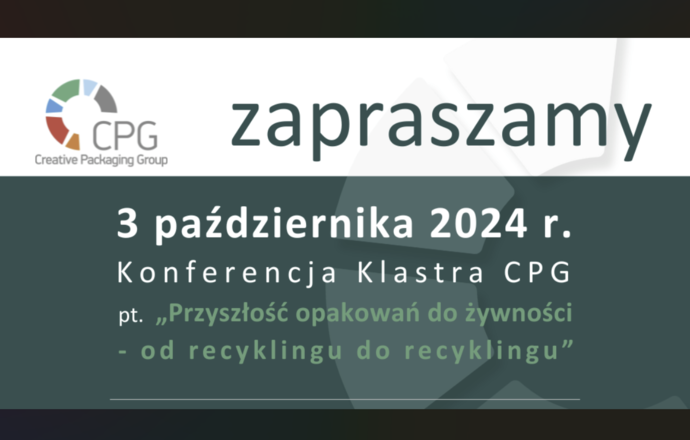 „Przyszłość opakowań do żywności – od recyklingu do recyklingu”, czyli Konferencja Klastra 