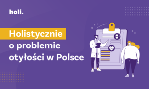 Dlaczego mimo świadomości, Polacy unikają leczenia otyłości?