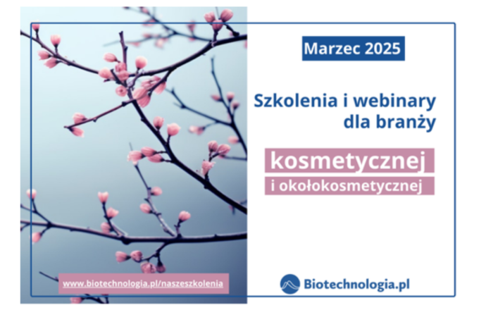 Szkolenia dla branży kosmetycznej i okołokosmetycznej Biotechnologia.pl – marzec 2025 r.