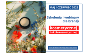 Szkolenia dla branży kosmetycznej i okołokosmetycznej Biotechnologia.pl – maj i czerwiec 20