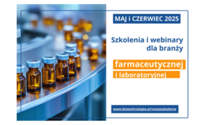 Szkolenia dla branży farmaceutycznej i laboratoryjnej Biotechnologia.pl – maj i czerwiec 20