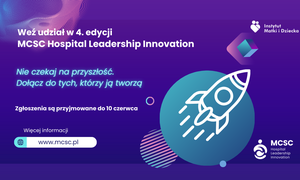 Innowacje na rzecz nowoczesnych szpitali. Ruszyła 4. edycja konkursu MCSC Hospital Leadersh