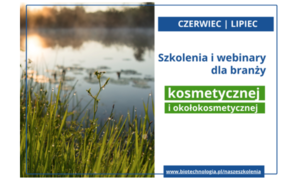 Szkolenia dla branży kosmetycznej i okołokosmetycznej Biotechnologia.pl – czerwiec i lipiec