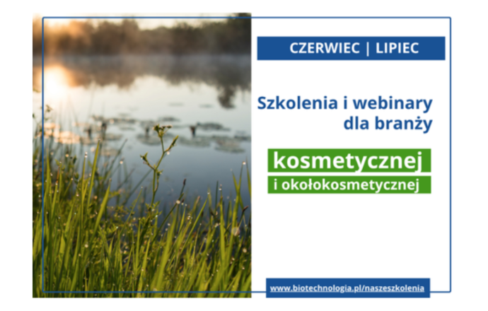 Szkolenia dla branży kosmetycznej i okołokosmetycznej Biotechnologia.pl – czerwiec i lipiec