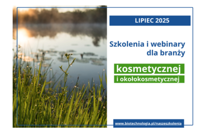 Szkolenia dla branży kosmetycznej i okołokosmetycznej Biotechnologia.pl –  lipiec 2025 r.