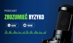 „Zrozumieć ryzyko” – podcast, który przekłada naukę na praktykę