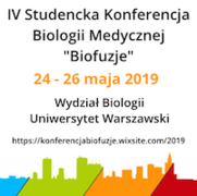 IV Studencka Konferencja Biologii Medycznej "Biofuzje"
