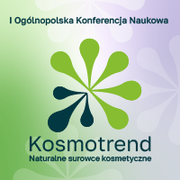 I Ogólnopolska Konferencja Naukowa „Kosmotrend – Naturalne surowce kosmetyczne”