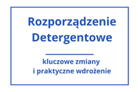 WEBINAR | Nowe rozporządzenie detergentowe – kluczowe zmiany i praktyczne wdrożenie