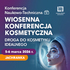 Wiosenna Konferencja Kosmetyczna. Droga do Kosmetyku Idealnego