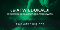 Bezpłatny webinar „GenAI w edukacji – od podstaw do praktycznego zastosowania” 