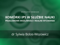 Bezpłatny webinar pt.: „Komórki iPS w służbie nauki: przełomowe możliwości i realne wyzwani